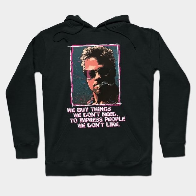 Tyler Durden Impress quote Hoodie by RustyRyan